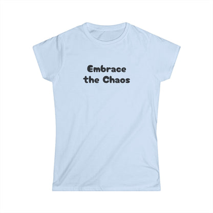 Embrace the Chaos - Women's Softstyle Tee