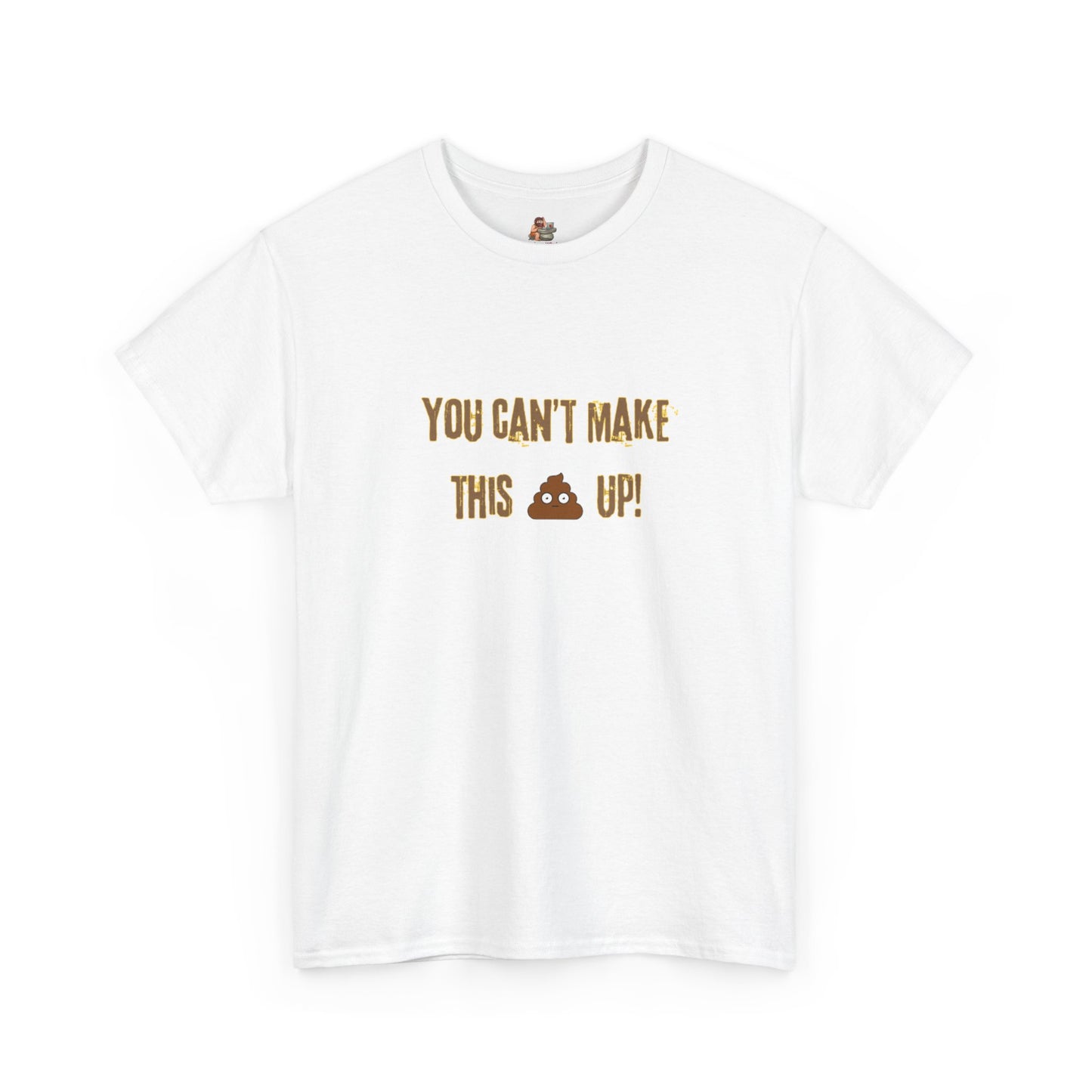 Workplace Wisdoms 'Can't make this up' Heavy Cotton Tee