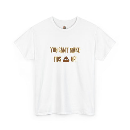 Workplace Wisdoms 'Can't make this up' Heavy Cotton Tee