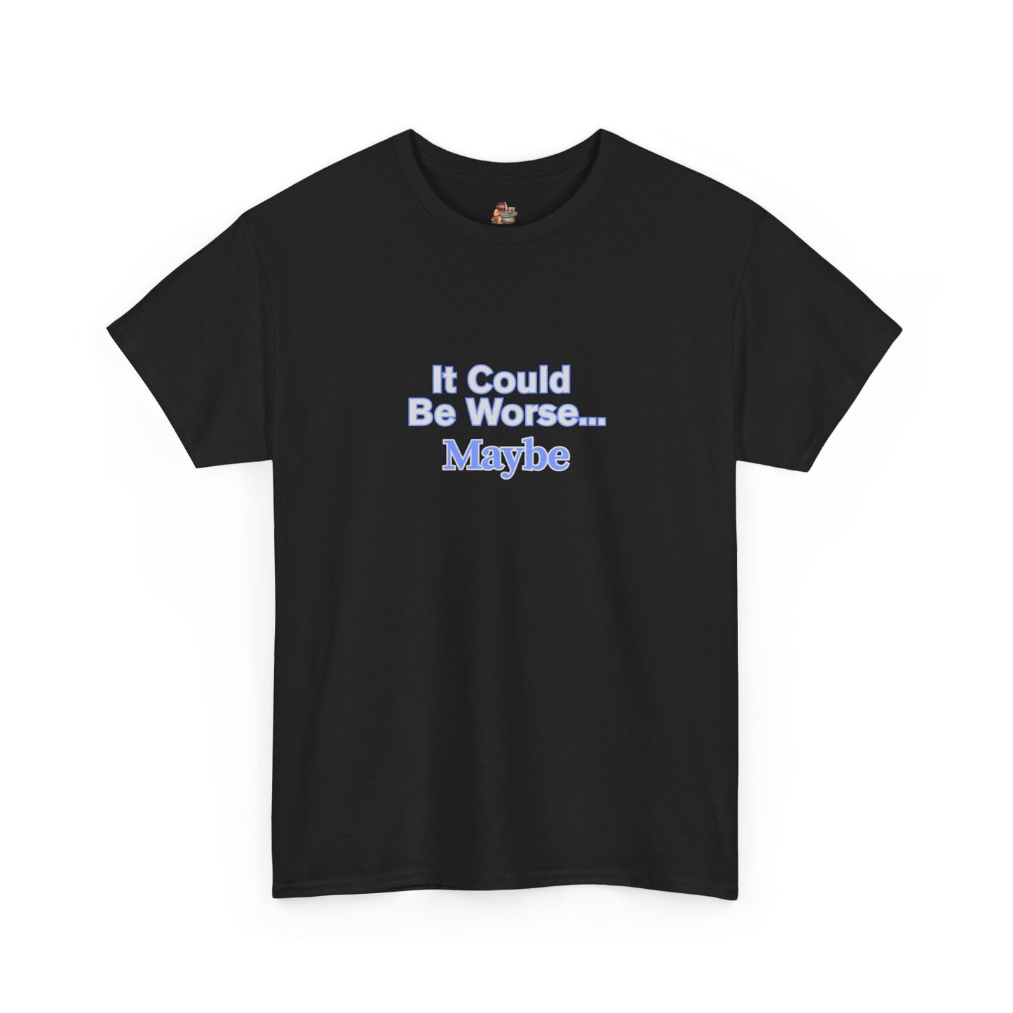 Workplace Wisdoms 'Could Be Worse' Heavy Cotton Tee