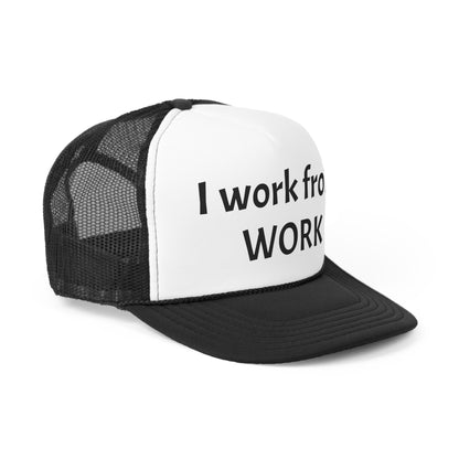 I work from work - Trucker Caps