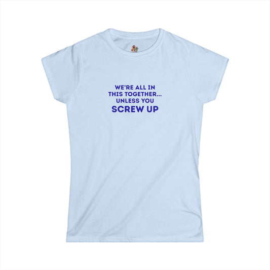 Workplace Wisdoms 'Screw Up' Women's Softstyle Tee
