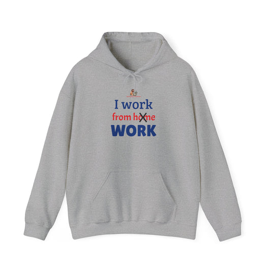 Workplace Wisdoms 'I work from WORK' Heavy Hooded Sweatshirt