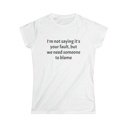 Blame - Women's Softstyle Tee