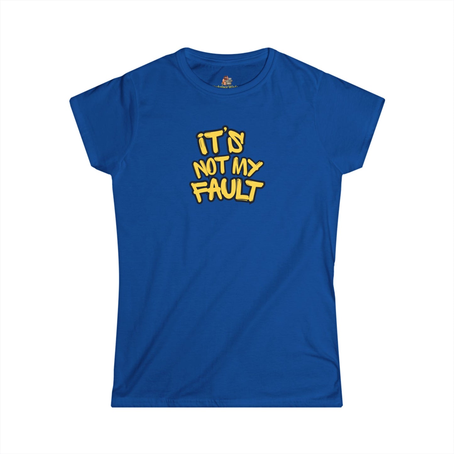 Wisdoms 'Not My Fault' Women's Softstyle Tee