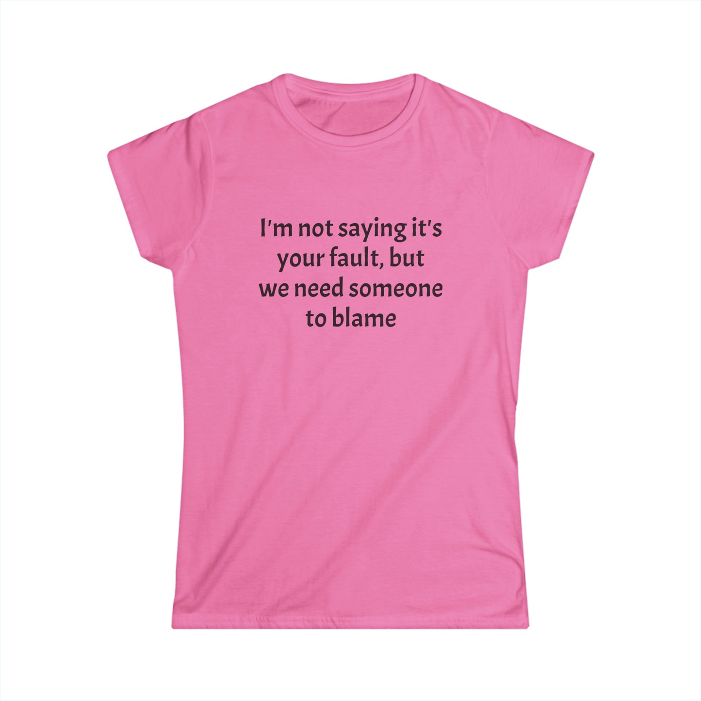 Blame - Women's Softstyle Tee