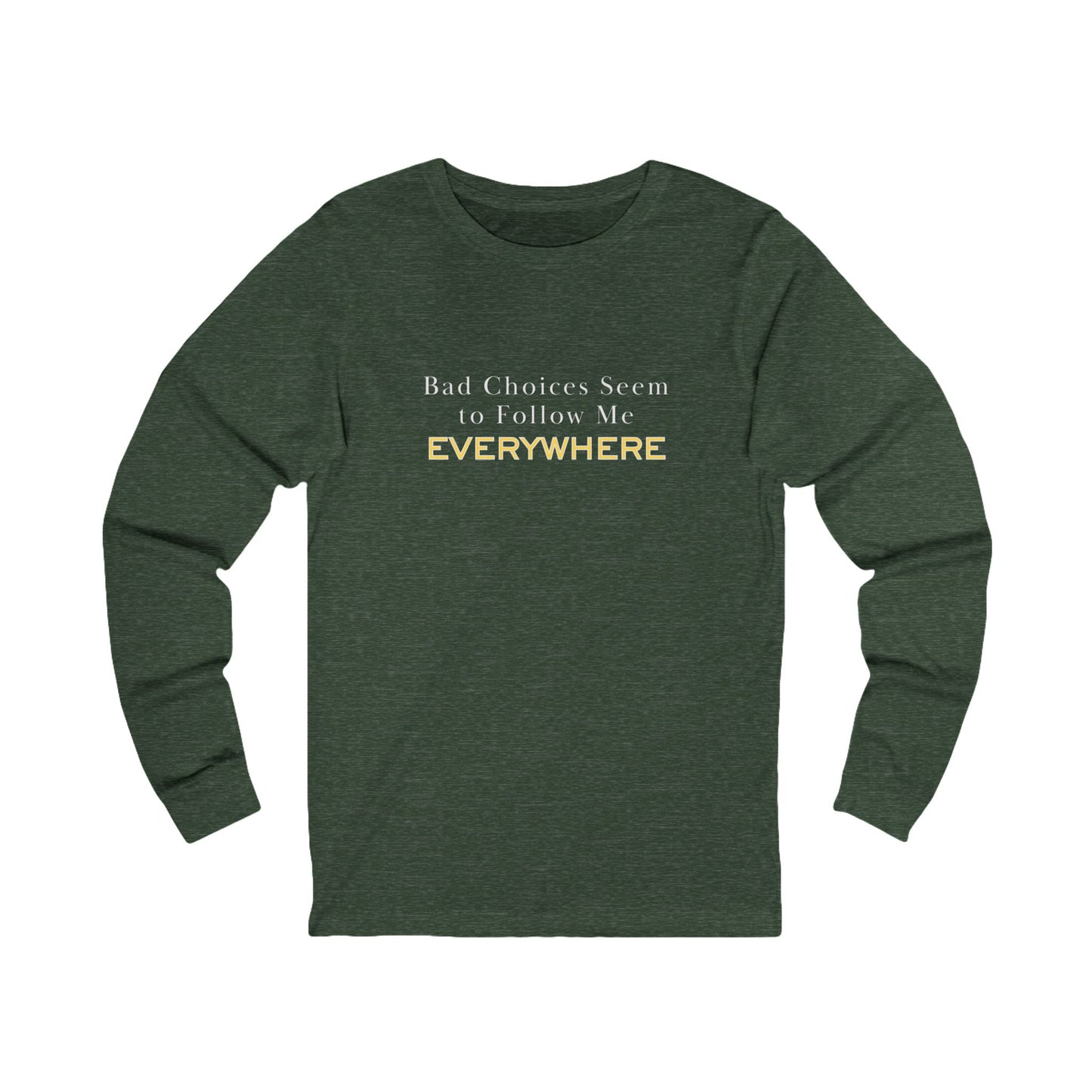 Workplace Wisdoms 'Bad Choices' Long Sleeve Tee