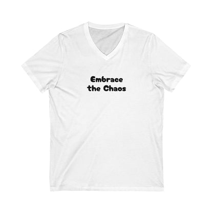 Embrace the Chaos - Unisex Jersey Short Sleeve V-Neck Tee