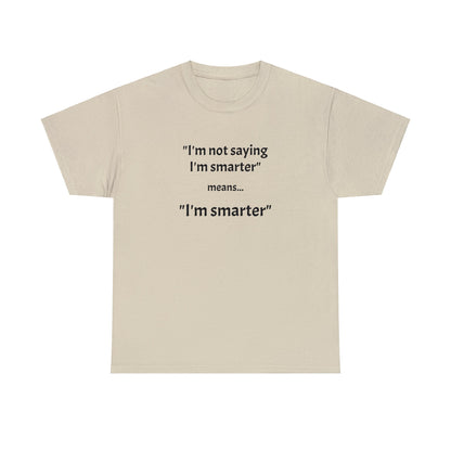 I'm smarter - Unisex Heavy Cotton Tee