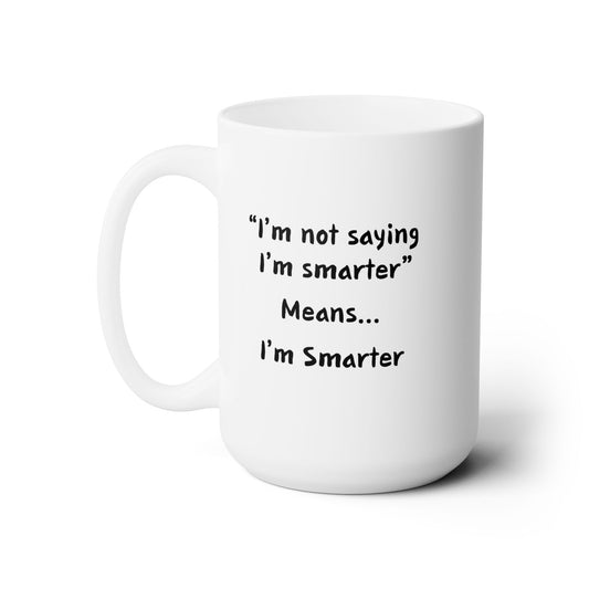 Workplace Wisdoms 'I'm Smarter' Ceramic Mug 15oz