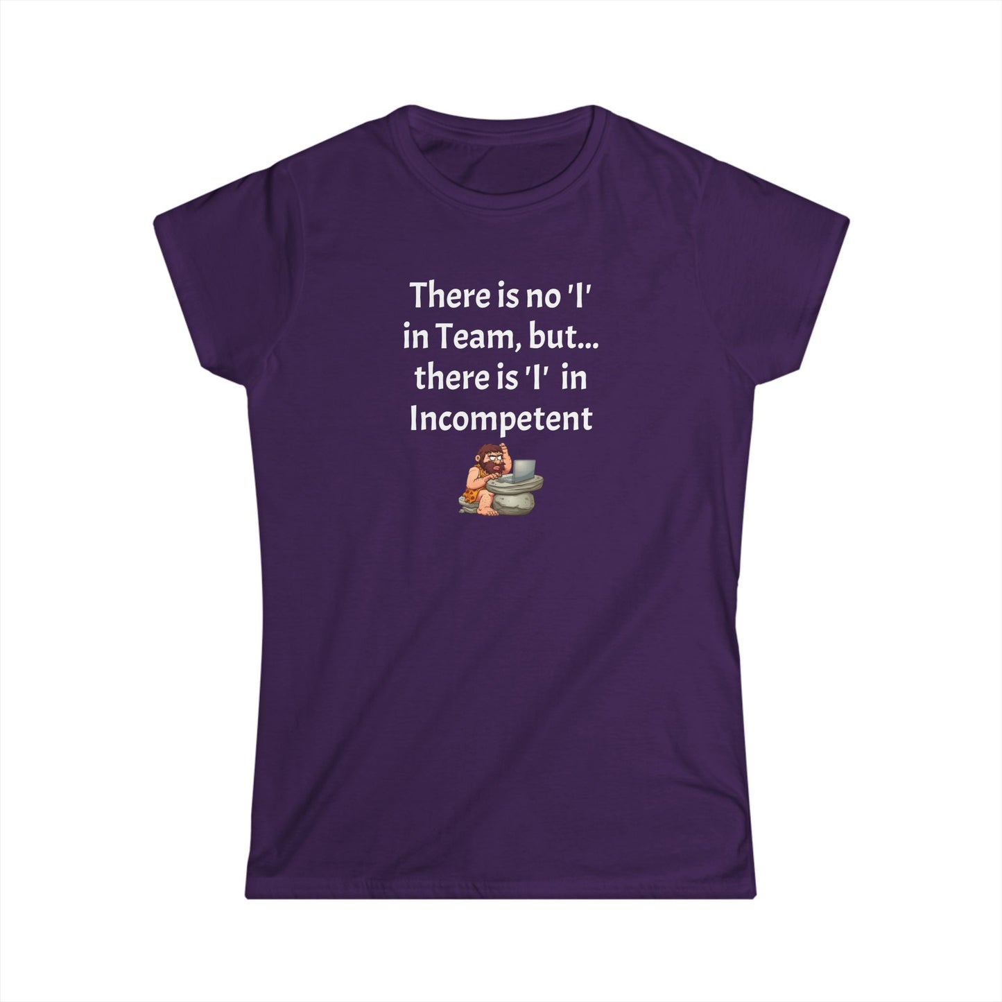 Workplace Wisdoms 'I' in Team Women's Softstyle Tee