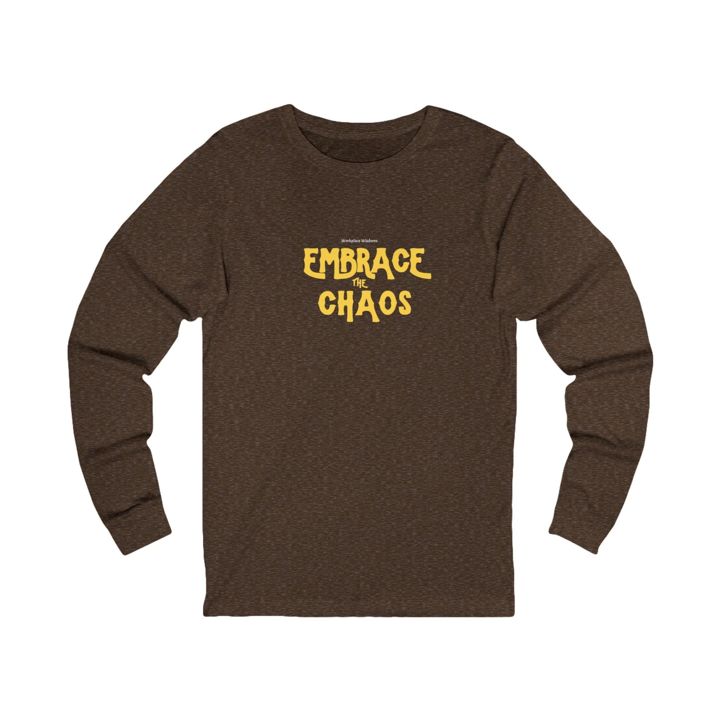 Workplace Wisdoms 'Embrace the Chaos' Long Sleeve Tee