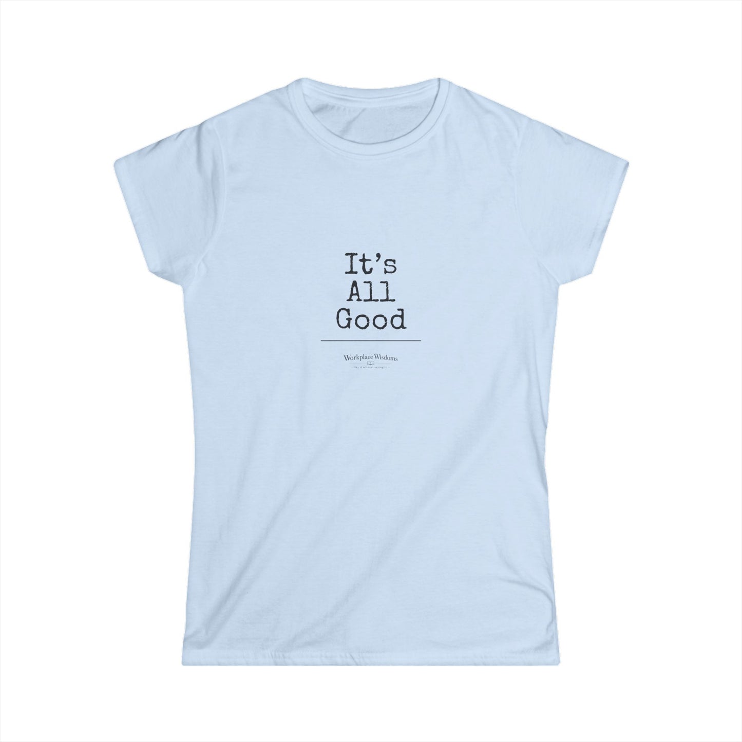 Workplace Wisdoms "All Good" — Women's Relaxed Tee