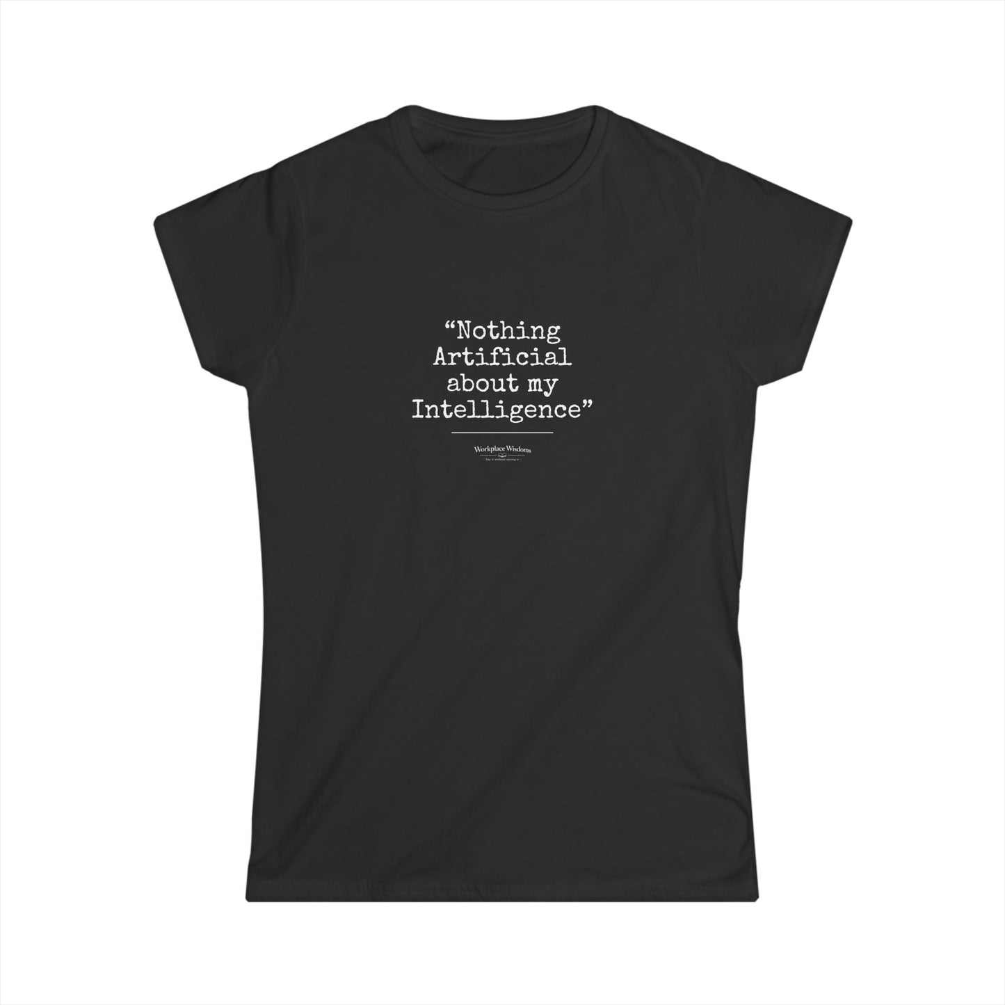 Workplace Wisdoms "Artificial — Women's Relaxed Tee