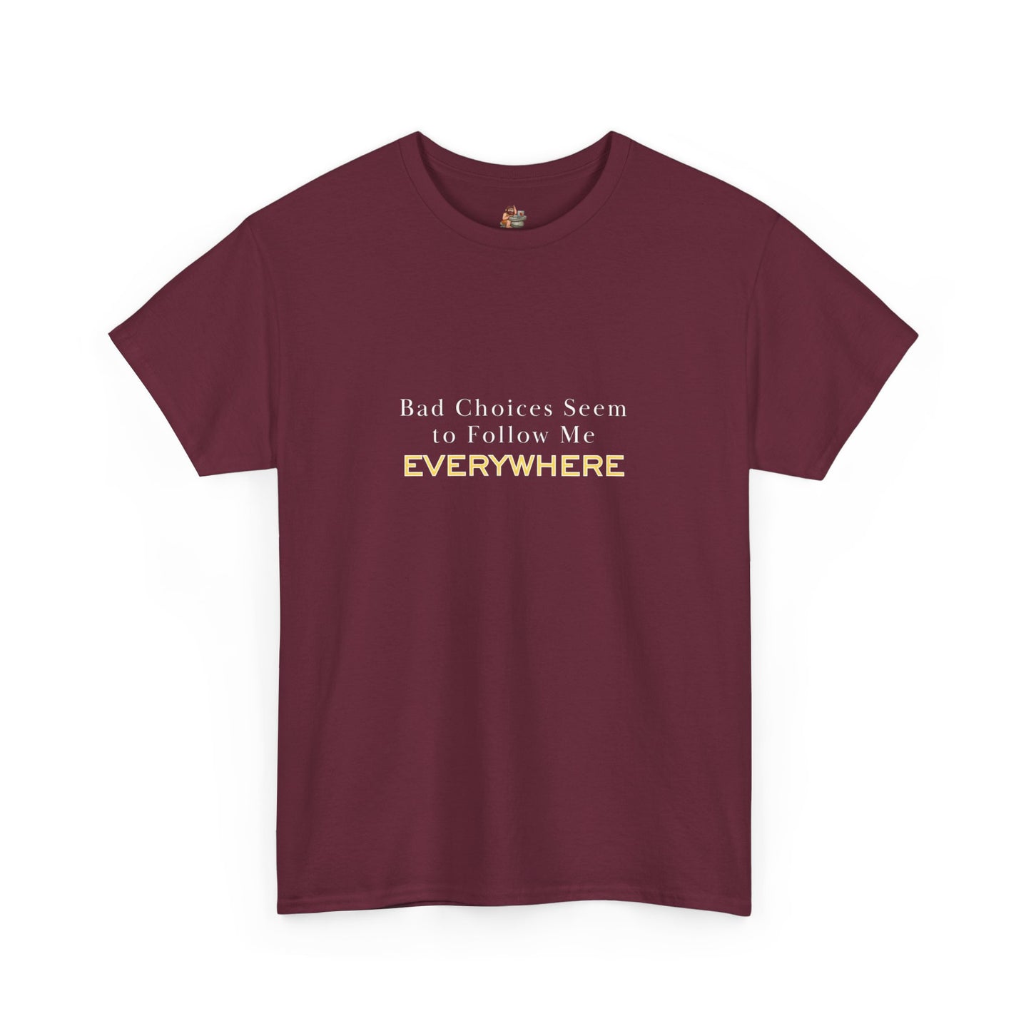 Workplace Wisdoms 'Bad Choices' Heavy Cotton Tee