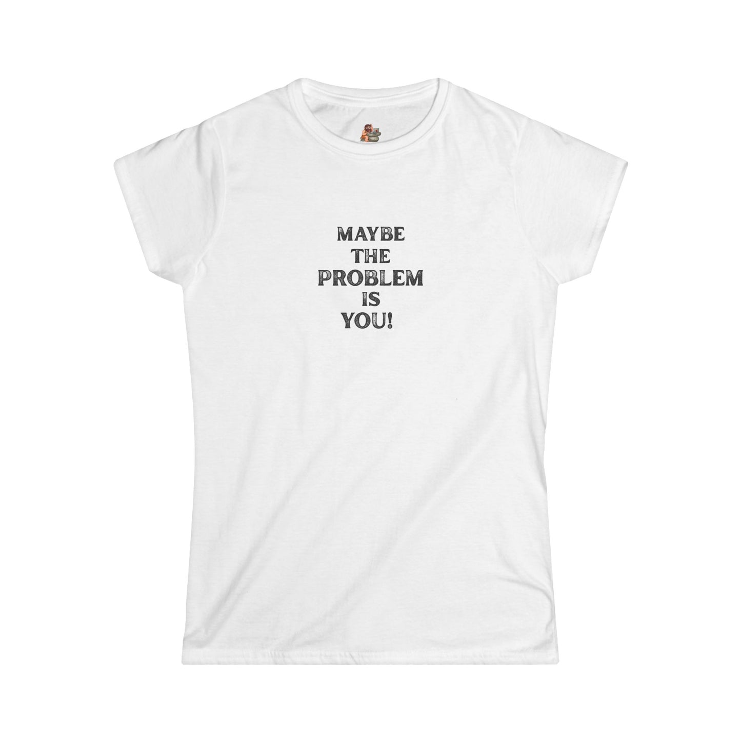 Workplace Wisdoms 'Problem' Women's Softstyle Tee