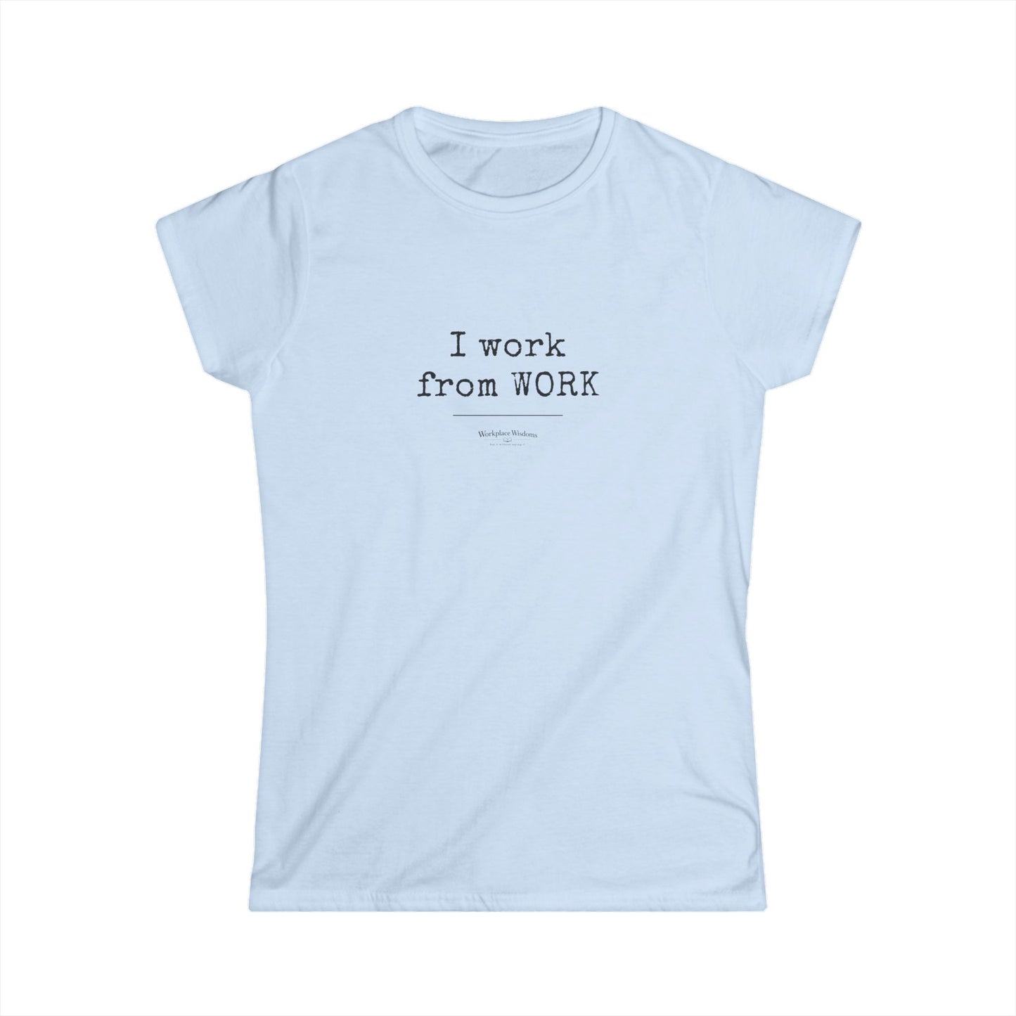 Workplace Wisdoms "Work from WORK" — Women's Relaxed Tee