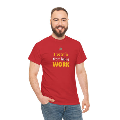 Workplace Wisdoms 'I work from work' Heavy Cotton Tee