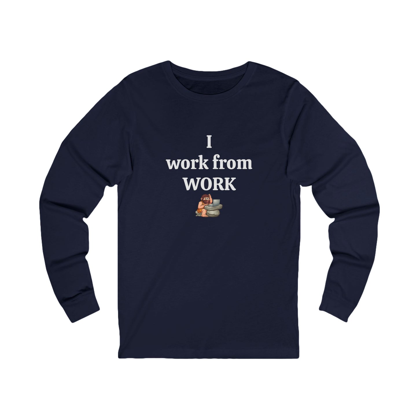 Workplace Wisdoms 'I work from WORK' Long Sleeve Tee