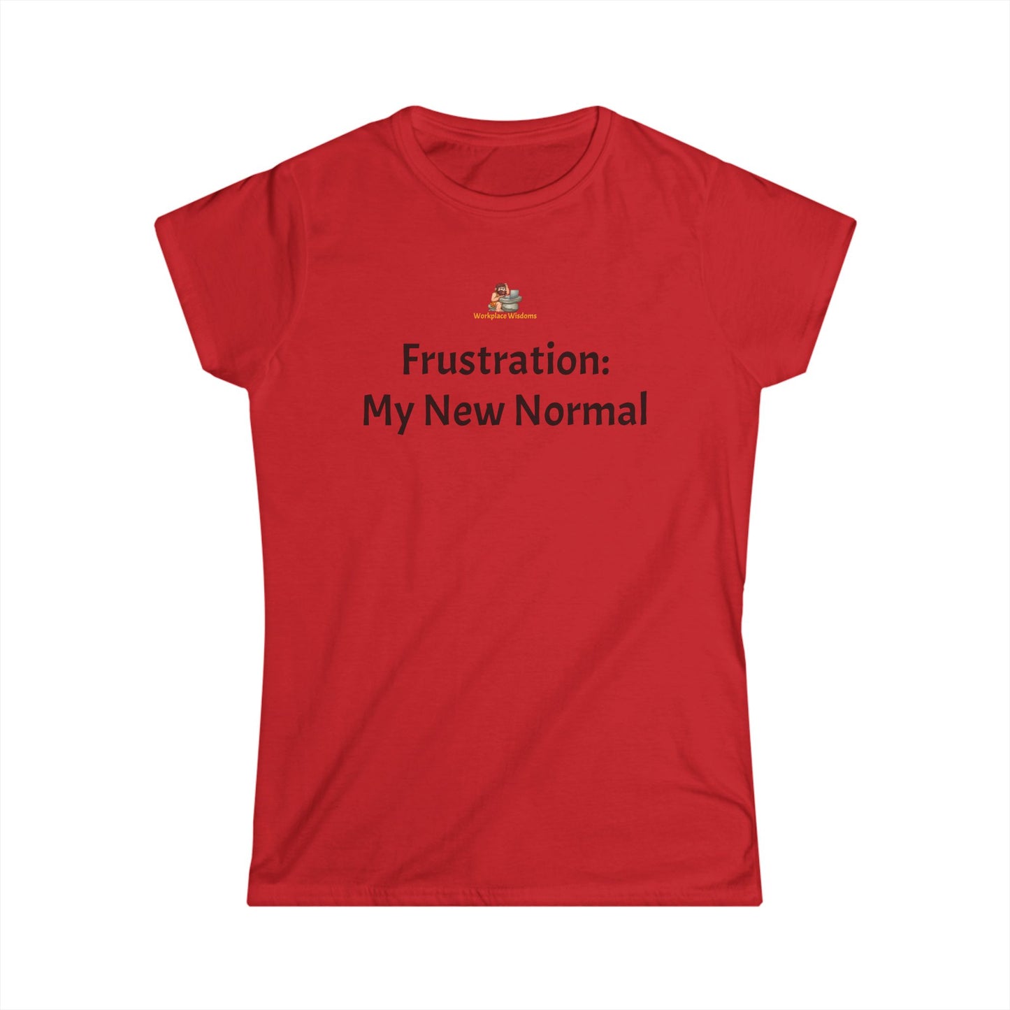 Workplace Wisdoms 'New Normal' Women's Softstyle Tee