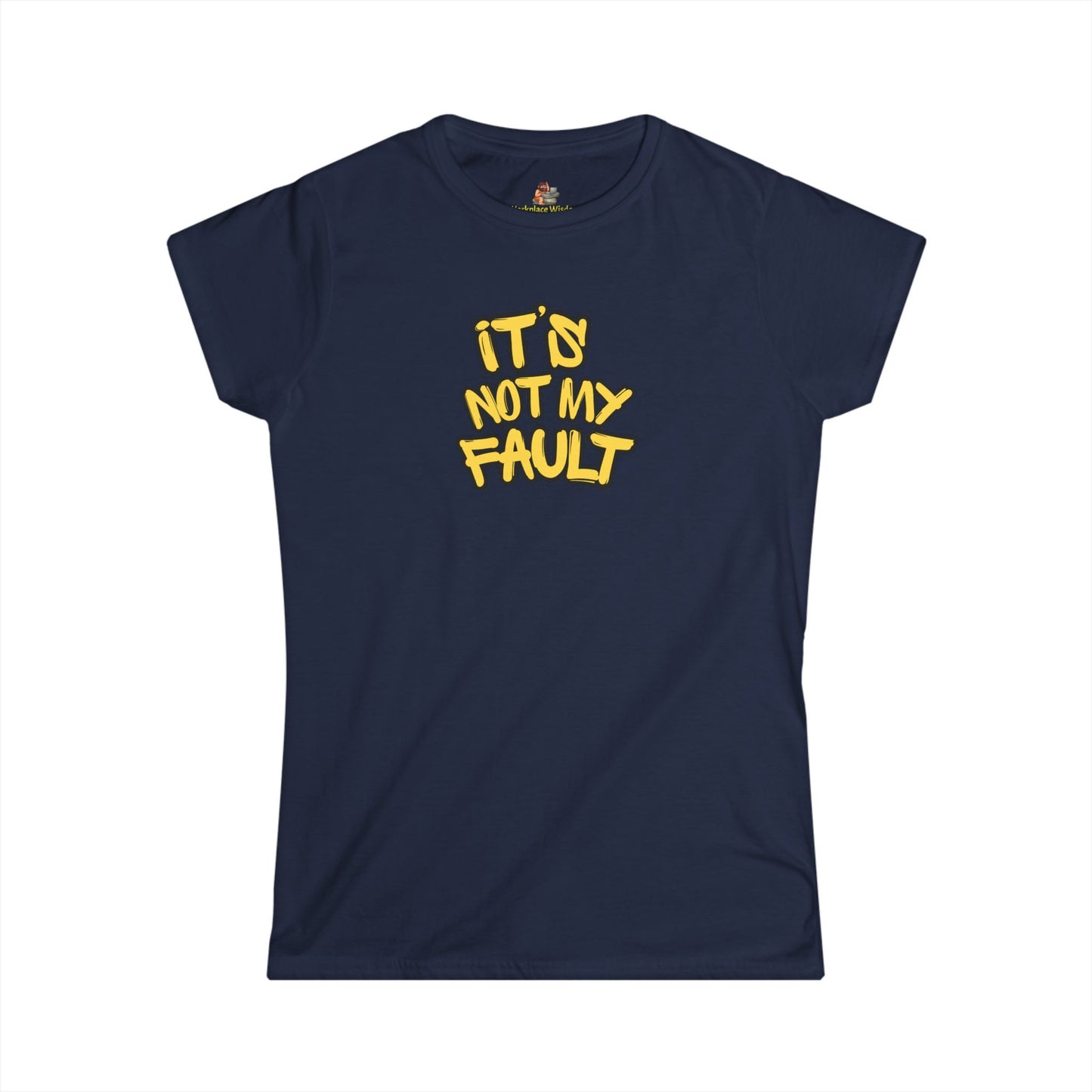 Wisdoms 'Not My Fault' Women's Softstyle Tee