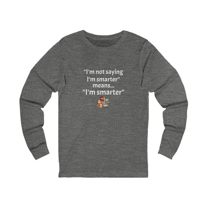 Workplace Wisdoms 'I'm Smarter' Long Sleeve Tee