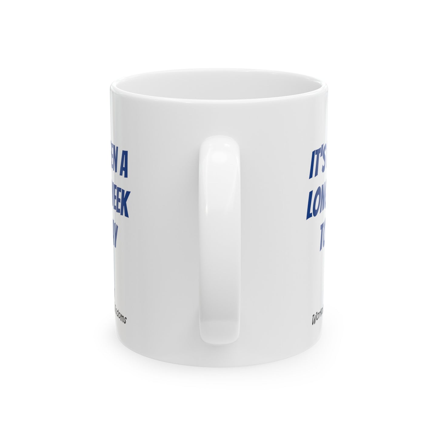 Long Week - Ceramic Mug 11oz