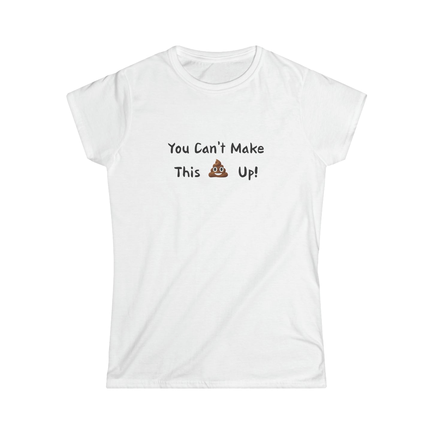 Can't make this up - Women's Softstyle Tee