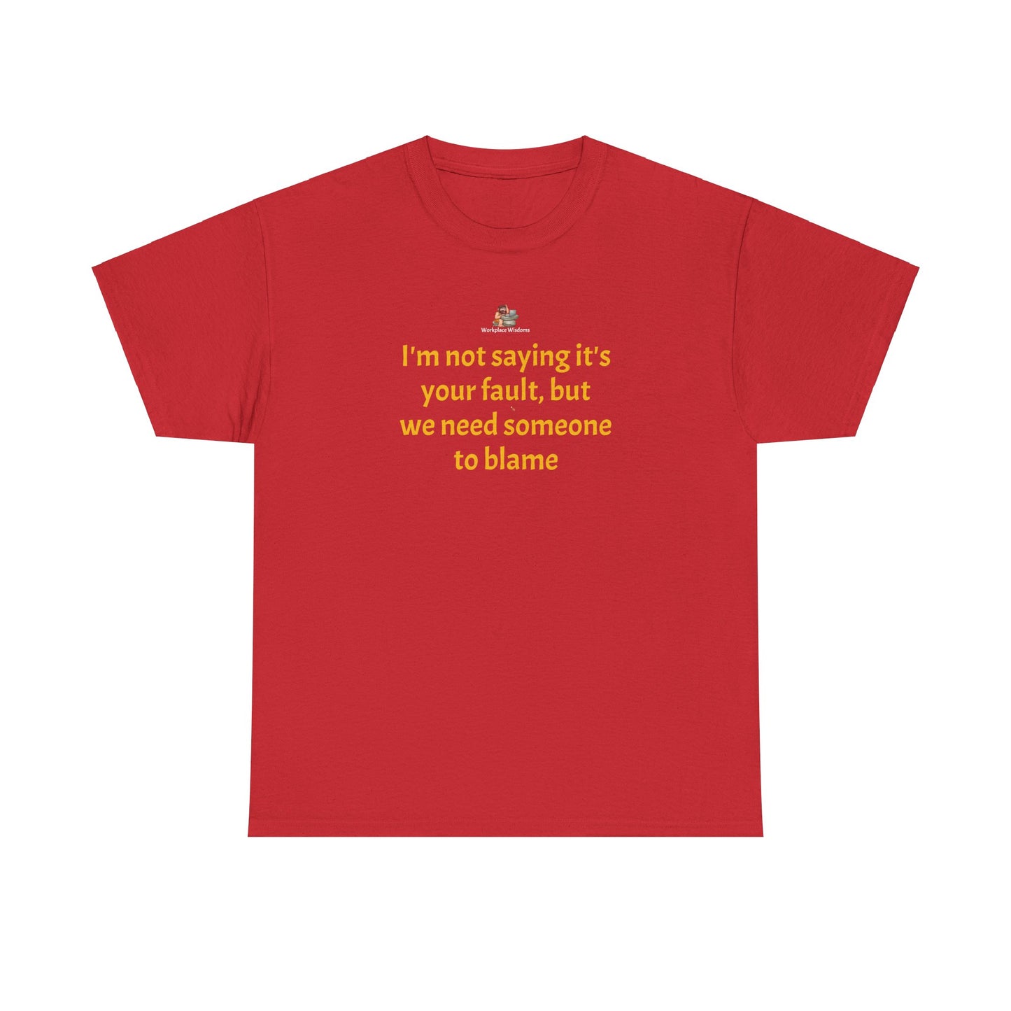 Workplace Wisdoms 'Blame' Heavy Cotton Tee