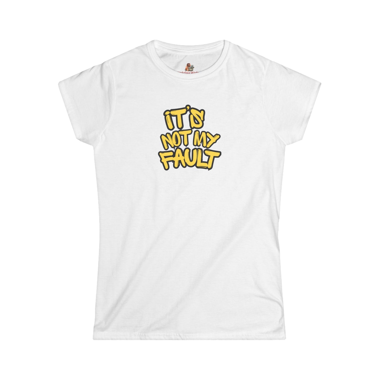 Wisdoms 'Not My Fault' Women's Softstyle Tee