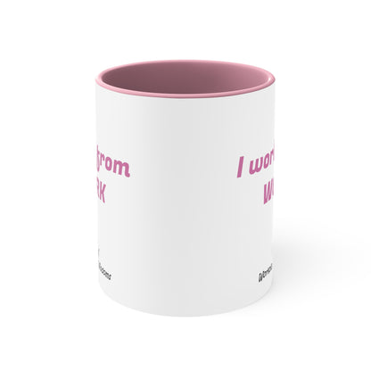 I work from work - Accent Coffee Mug, 11oz