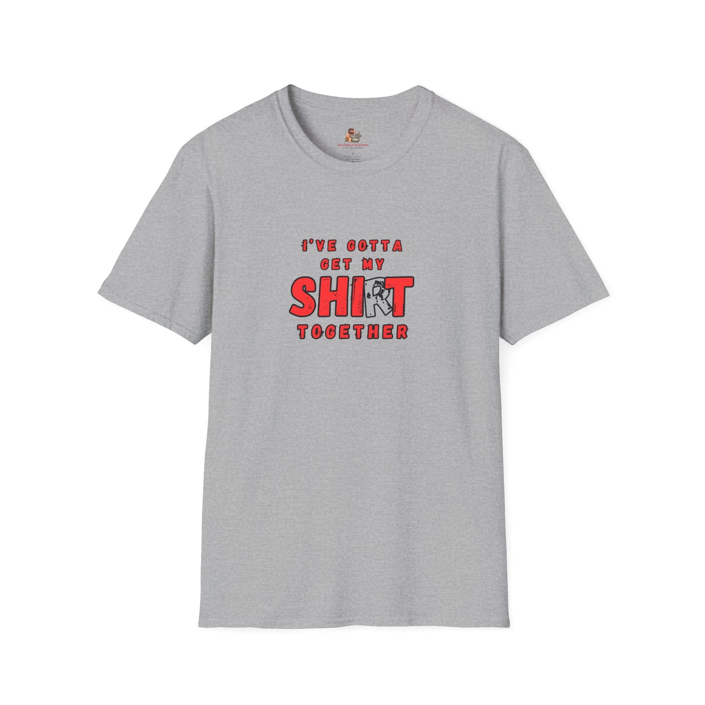 Workplace Wisdoms 'Shit Shirt Together' Unisex Soft Cotton Tee