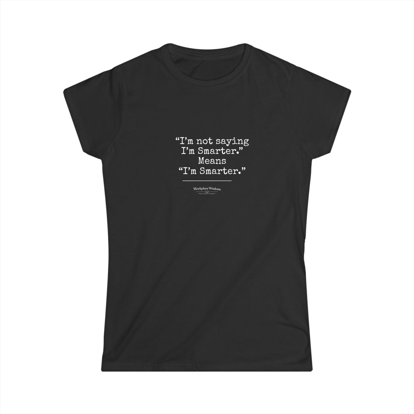 Workplace Wisdoms "I'm Smarter" — Women's Relaxed Tee