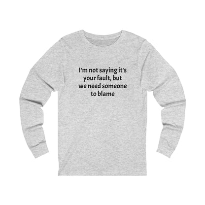 Blame - Unisex Jersey Long Sleeve Tee