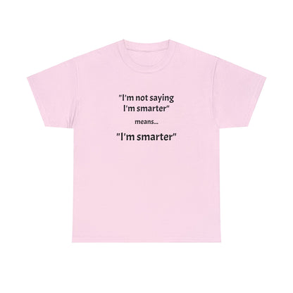 I'm smarter - Unisex Heavy Cotton Tee