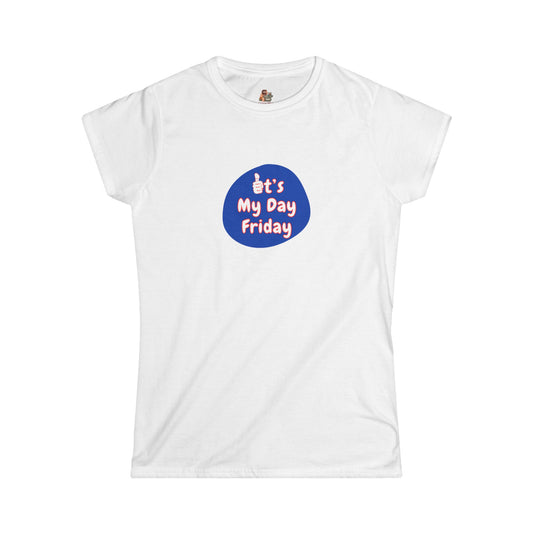 Workplace Wisdoms 'It's My Day Friday' Women's Softstyle Tee