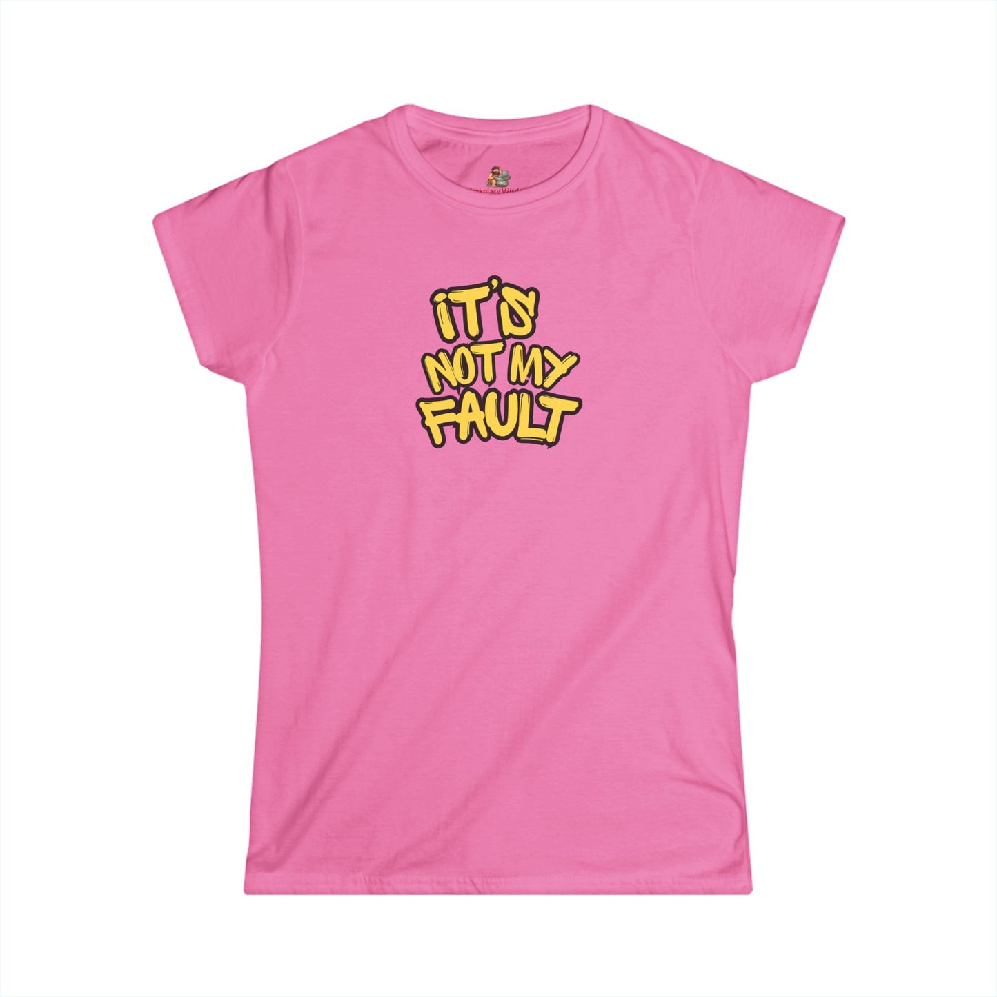 Wisdoms 'Not My Fault' Women's Softstyle Tee