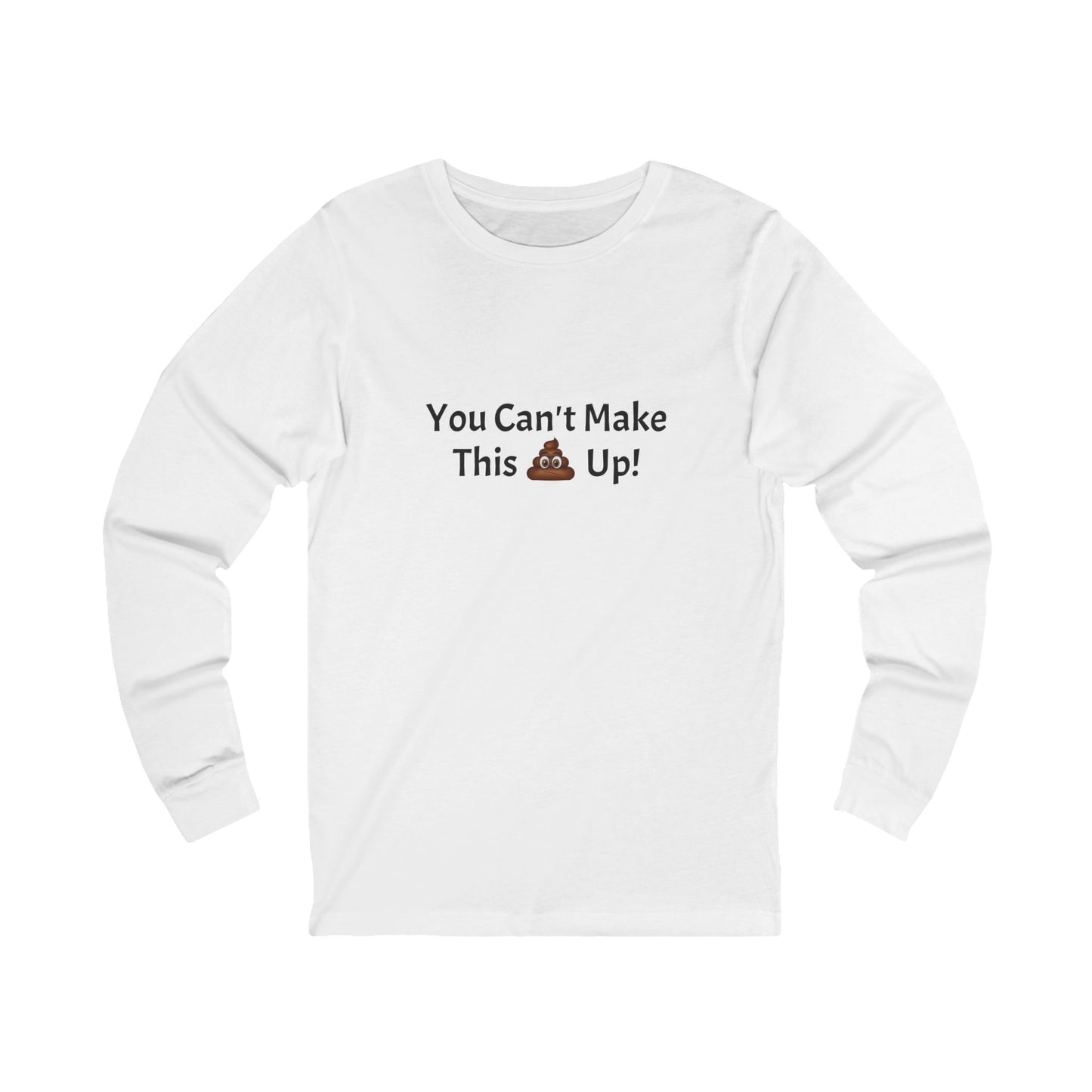 Workplace Wisdoms 'Can't make this up' Long Sleeve Tee