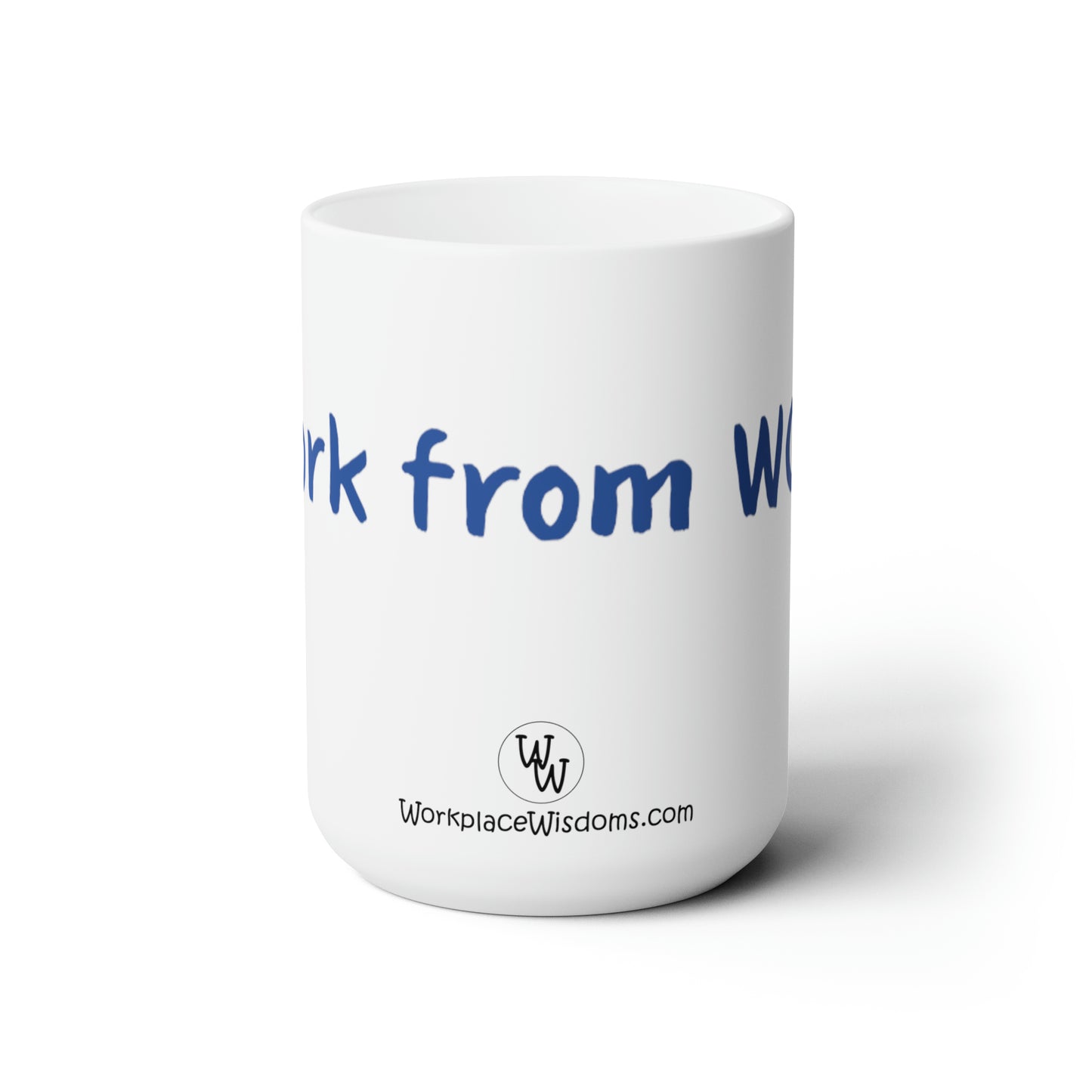 I work from work - Ceramic Mug 15oz