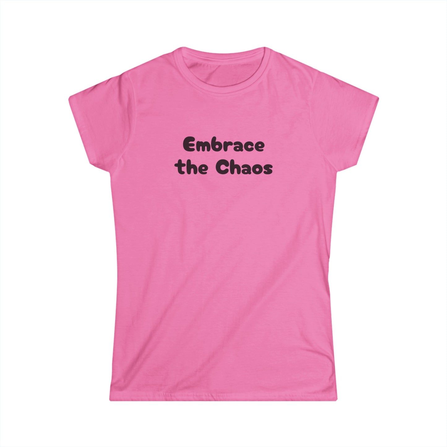 Embrace the Chaos - Women's Softstyle Tee