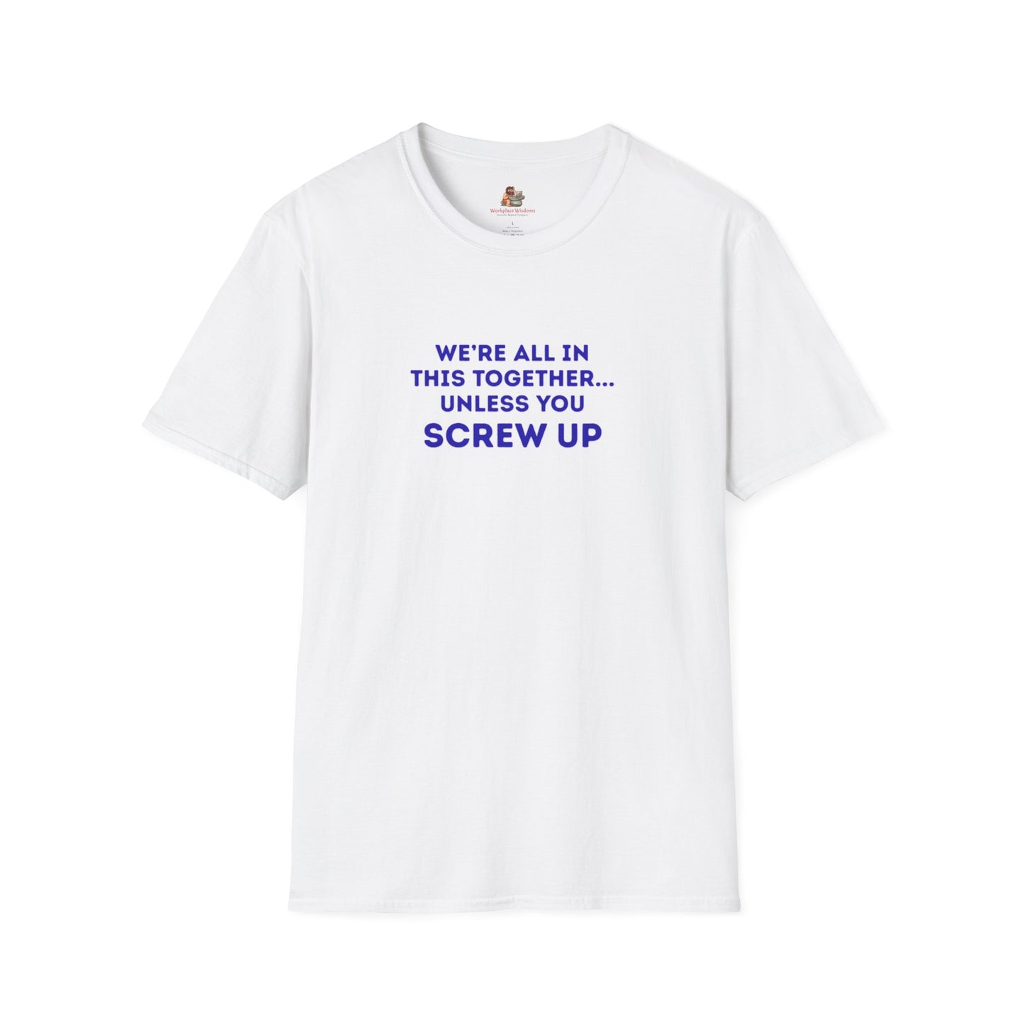Workplace Wisdoms 'Screw Up' Unisex Soft Cotton Tee
