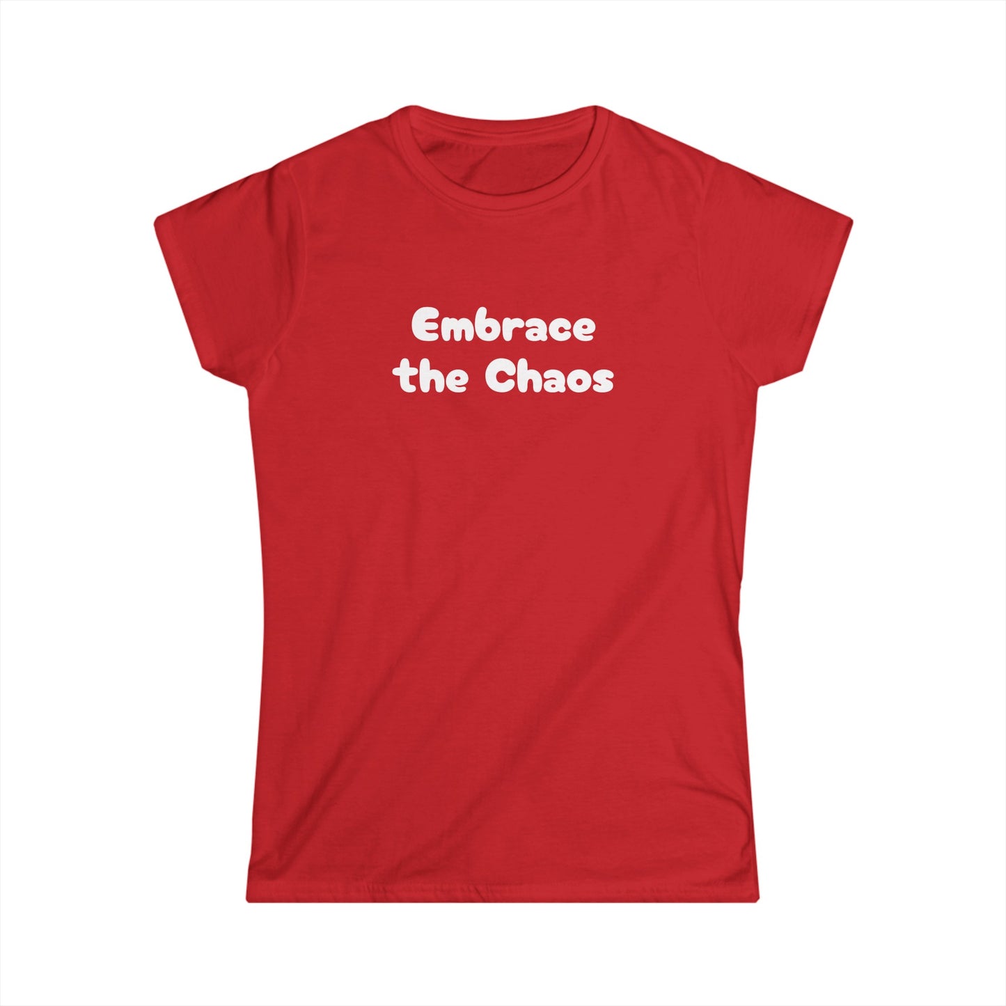 Embrace the Chaos - Women's Softstyle Tee