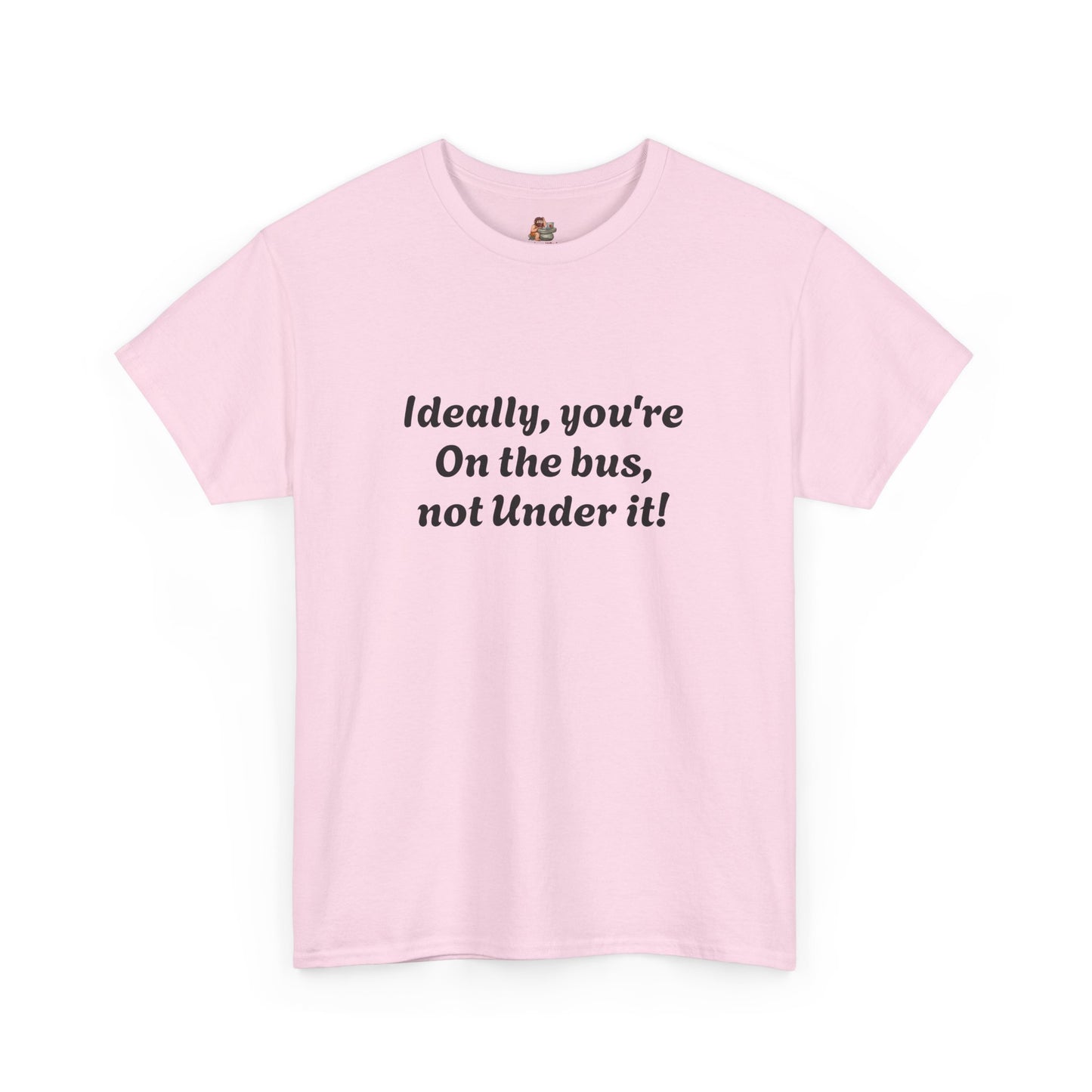 Workplace Wisdoms 'On The Bus' Heavy Cotton Tee
