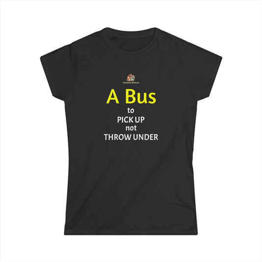 Workplace Wisdoms 'A Bus' Women's Softstyle Tee