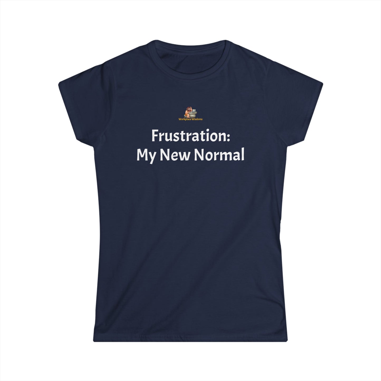 Workplace Wisdoms 'New Normal' Women's Softstyle Tee