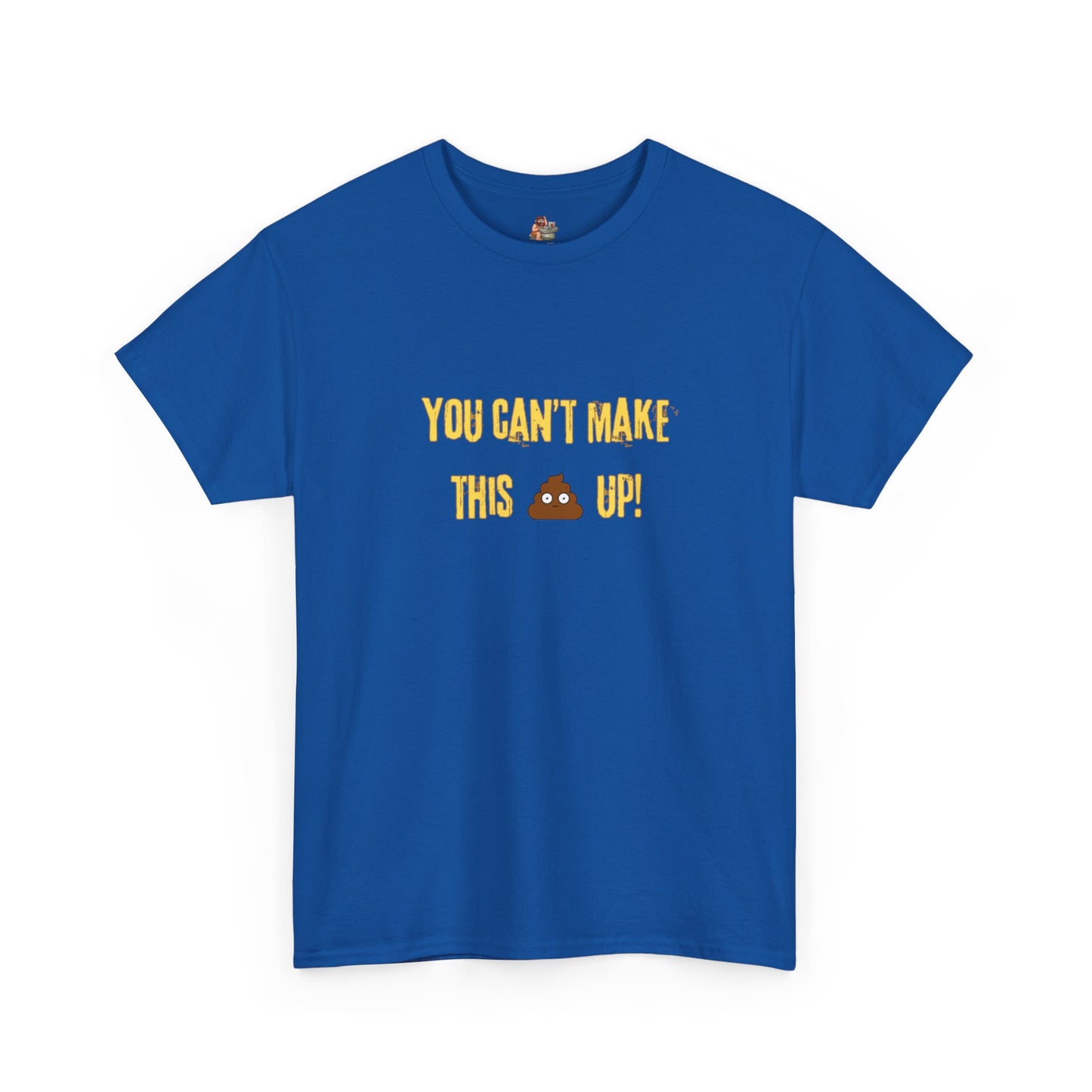 Workplace Wisdoms 'Can't make this up' Heavy Cotton Tee