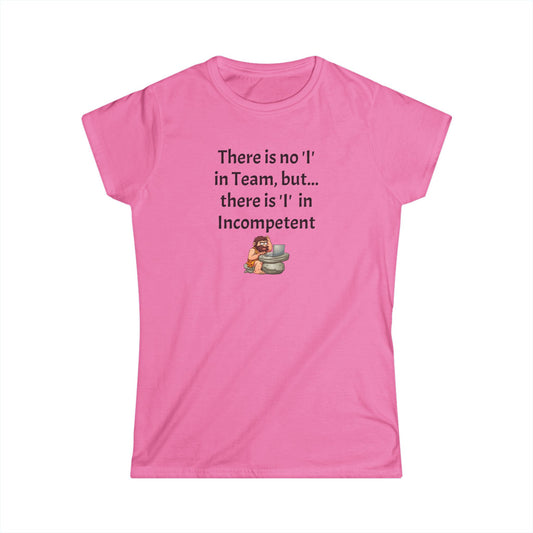 Workplace Wisdoms 'I' in Team Women's Softstyle Tee