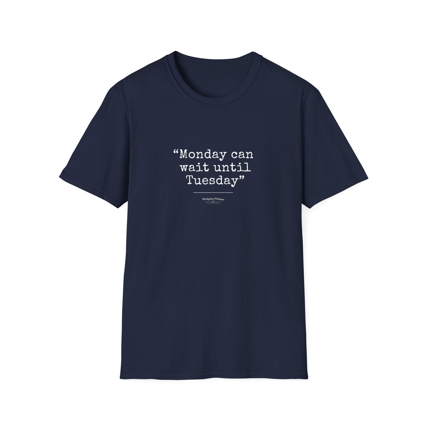 Workplace Wisdoms "Monday" Unisex Soft Cotton T-Shirt
