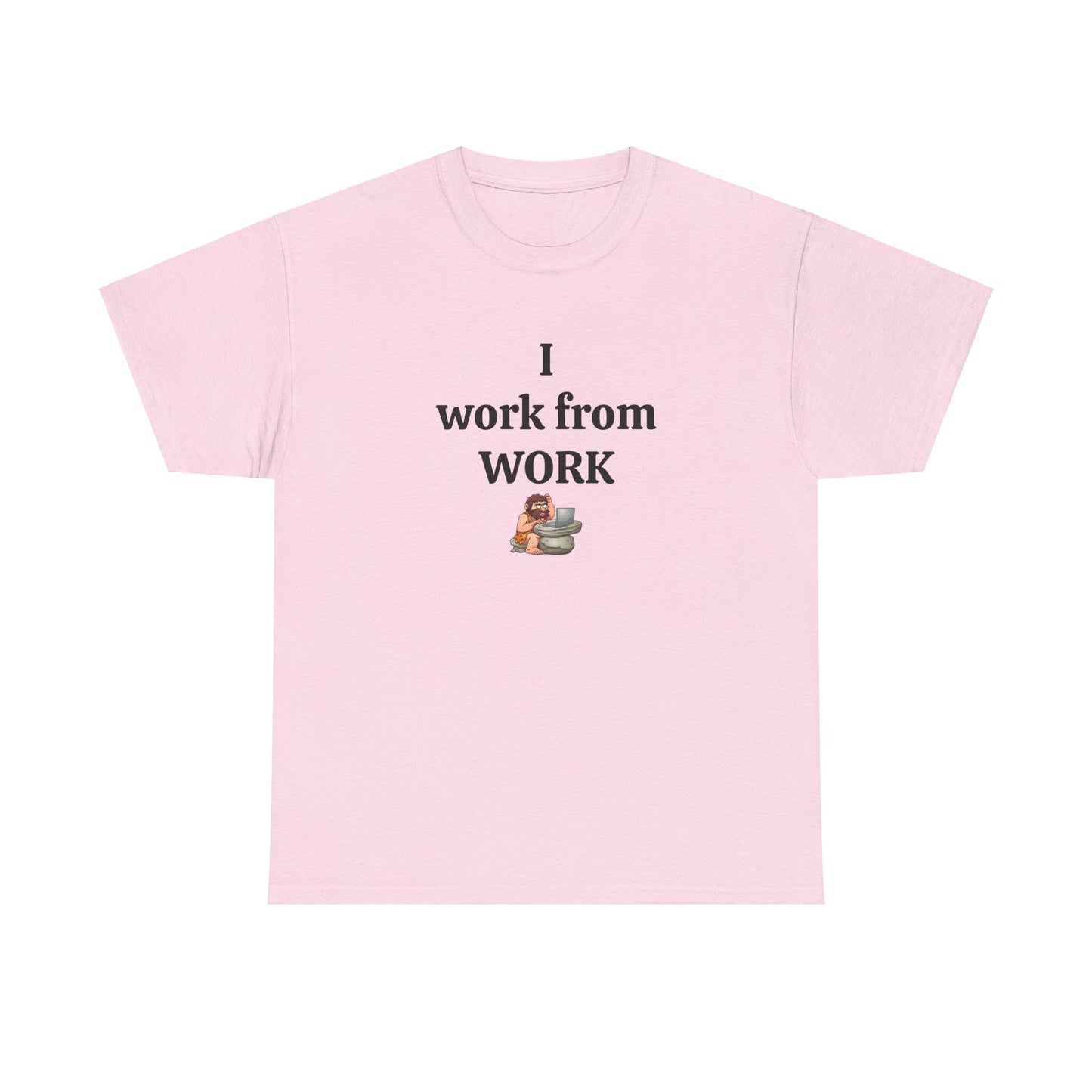 Workplace Wisdoms 'I work from work' Heavy Cotton Tee