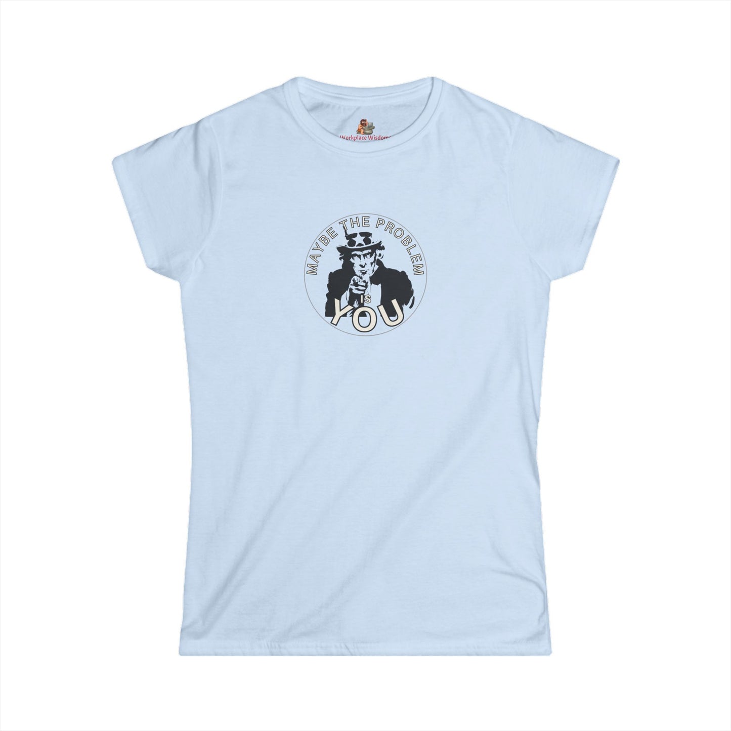 Workplace Wisdoms 'Problem' Women's Softstyle Tee